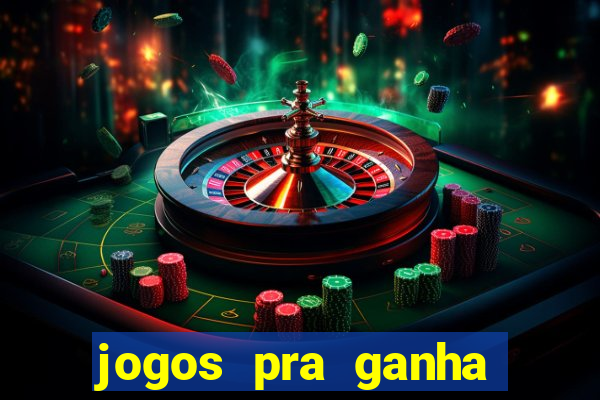 jogos pra ganha dinheiro de verdade